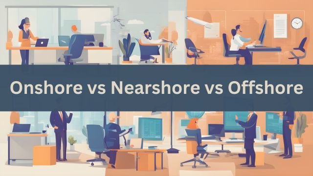 Onshore vs Nearshore vs Offshore