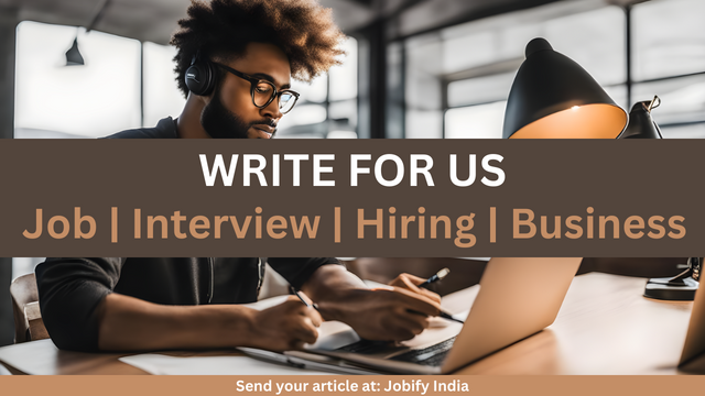 write for us -contribute your expertise in job, interview, hiring, business, and saas