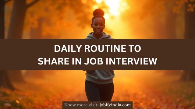 Daily Routine to Share in Job Interview
