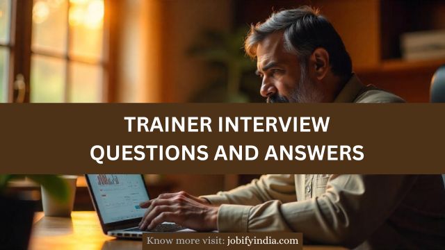 Trainer Interview Questions and Answers