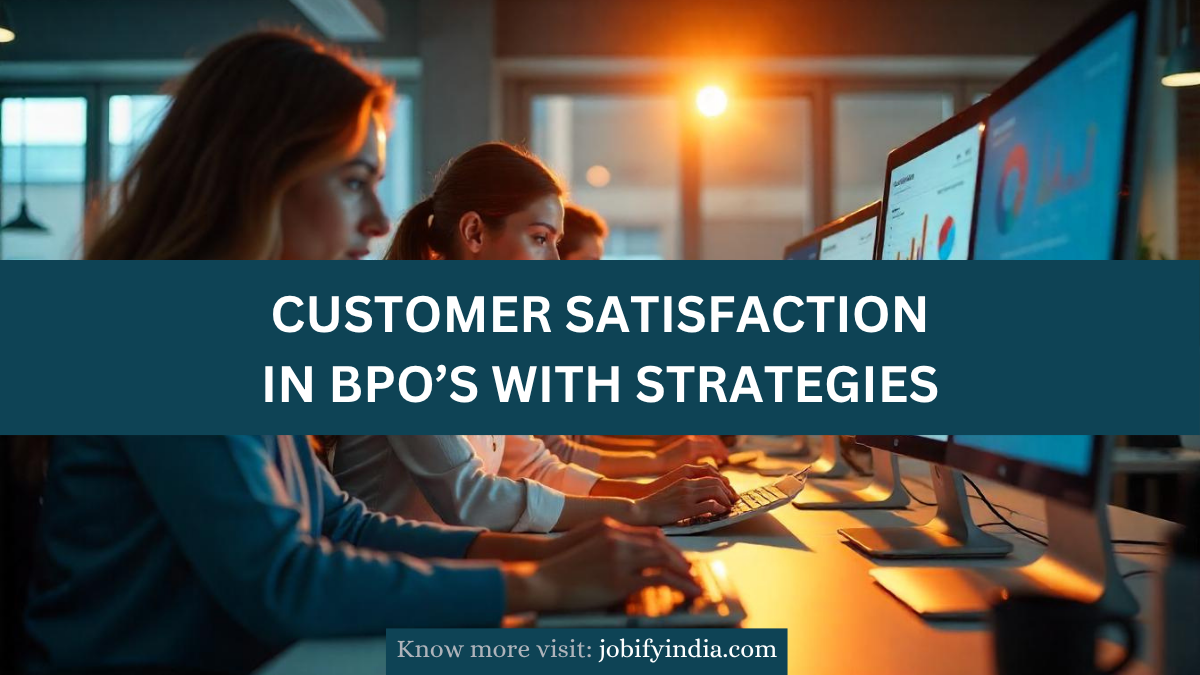 Customer satisfaction in bpo’s with strategies